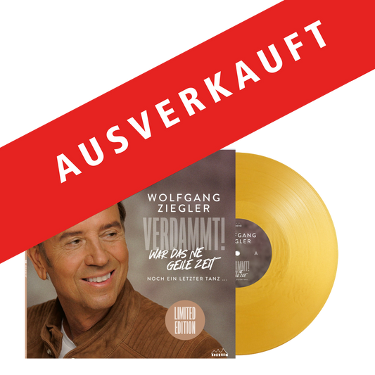 2.3 VORVERKAUF: Wolfgang Ziegler VERDAMMT! WAR DAS NE GEILE ZEIT, goldfarbenes Vinyl, handsigniert, Ltd. Ed. 100 Stck., bedrucktes Innersleeve